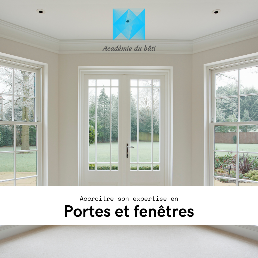Accroitre votre expertise en portes et fenetres - Academie du bâti